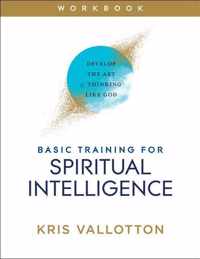 Basic Training for Spiritual Intelligence - Develop the Art of Thinking Like God