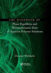 CRC Handbook of Phase Equilibria and Thermodynamic Data of Aqueous Polymer Solutions