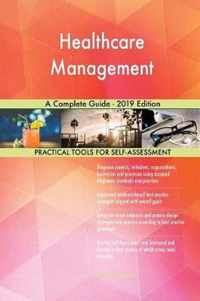 Healthcare Management A Complete Guide - 2019 Edition