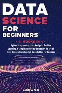 Data Science for Beginners: 4 Books in 1