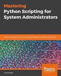 Mastering Python Scripting for System Administrators