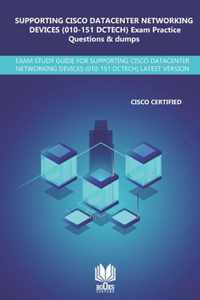 SUPPORTING CISCO DATACENTER NETWORKING DEVICES (010-151 DCTECH) Exam Practice Questions & Dumps