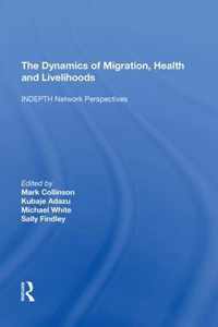 The Dynamics of Migration, Health and Livelihoods