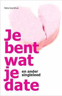 Je bent wat je date