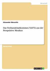 Das Freihandelsabkommen NAFTA aus der Perspektive Mexikos