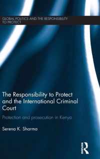 The Responsibility to Protect and the International Criminal Court: Protection and Prosecution in Kenya