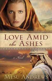 Love Amid the Ashes A Novel