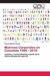 Matrices Corporales en Colombia 1990 - 2018