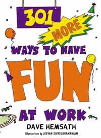 301 More Ways to Have Fun at Work