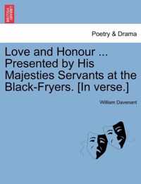 Love and Honour Presented by His Majesties Servants at the Black-Fryers