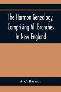 The Harmon Genealogy, Comprising All Branches In New England