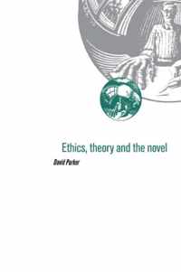 Ethics, Theory and the Novel