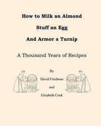 How to Milk an Almond, Stuff an Egg, and Armor a Turnip