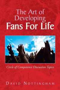 The Art of Developing Fans for Life