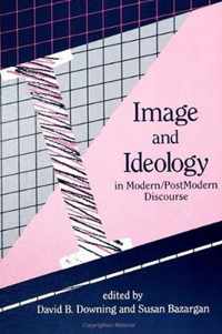 Image and Ideology in Modern/Postmodern Discourse