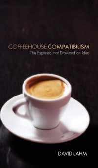 Coffeehouse Compatibilism