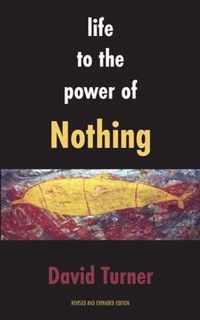 Life to the Power of Nothing