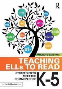 Teaching Ells to Read: Strategies to Meet the Common Core, K-5