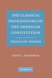 The Classical Foundations of the American Constitution