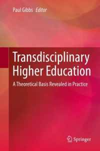 Transdisciplinary Higher Education: A Theoretical Basis Revealed in Practice