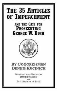 The 35 Articles Of Impeachment And The Case For Prosecuting George W. Bush