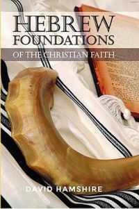 Hebrew Foundations of the Christian Faith