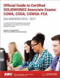 Official Guide to Certified SOLIDWORKS Associate Exams: CSWA, CSDA, CSWSA-FEA (2015-2017)  (Including unique access code)