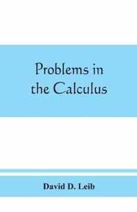 Problems in the calculus, with formulas and suggestions