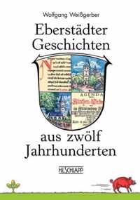 Eberstadter Geschichten aus zwoelf Jahrhunderten