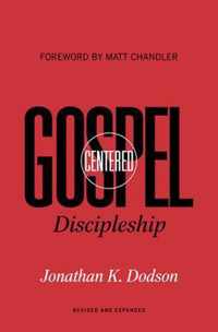 Gospel-Centered Discipleship: Revised and Expanded