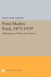 Ford Madox Ford, 1873-1939 - Bibliography of Works and Criticism