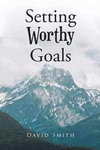 Setting Worthy Goals