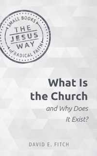 What Is the Church and Why Does It Exist?