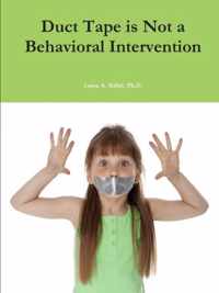 Duct Tape is Not a Behavioral Intervention