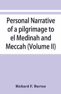 Personal narrative of a pilgrimage to el Medinah and Meccah (Volume II)