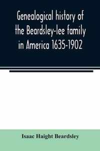 Genealogical history of the Beardsley-lee family in America 1635-1902