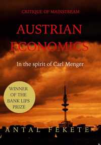 Critique of Mainstream Austrian Economics in the spirit of Carl Menger