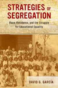 Strategies of Segregation  Race, Residence, and the Struggle for Educational Equality