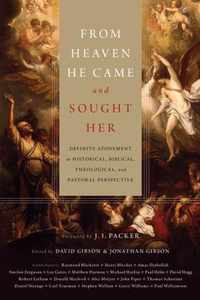 From Heaven He Came and Sought Her: Definite Atonement in Historical, Biblical, Theological, and Pastoral Perspective