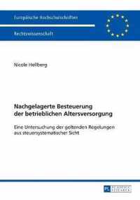 Nachgelagerte Besteuerung der betrieblichen Altersversorgung; Eine Untersuchung der geltenden Regelungen aus steuersystematischer Sicht