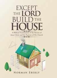 Except the Lord Build the House