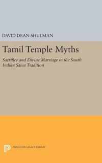 Tamil Temple Myths - Sacrifice and Divine Marriage in the South Indian Saiva Tradition