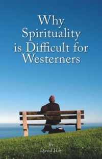 Why Spirituality Is Difficult for Westerners