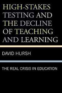 High-Stakes Testing and the Decline of Teaching and Learning