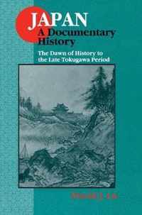 Japan: A Documentary History: V. 1: The Dawn of History to the Late Eighteenth Century: A Documentary History