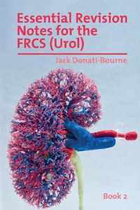 Essential Revision Notes for the FRCS (Urol) - Book 2