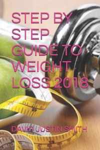 Step by Step Guide to Weight Loss 2018