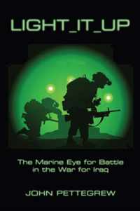 Light It Up  The Marine Eye for Battle in the War for Iraq
