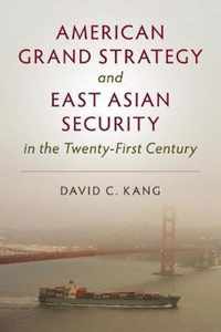 American Grand Strategy and East Asian Security in the Twenty-First  Century