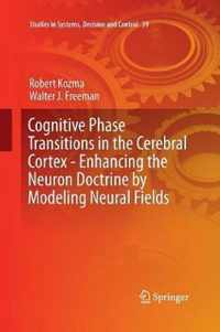 Cognitive Phase Transitions in the Cerebral Cortex - Enhancing the Neuron Doctrine by Modeling Neural Fields